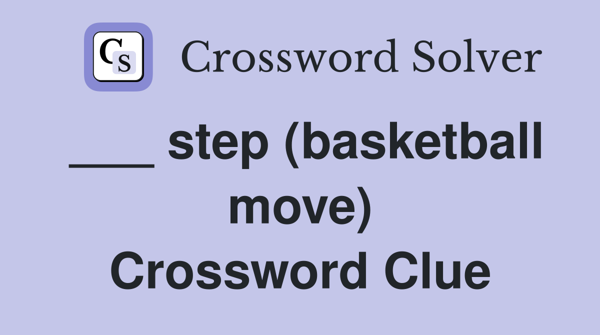 step (basketball move) Crossword Clue Answers Crossword Solver